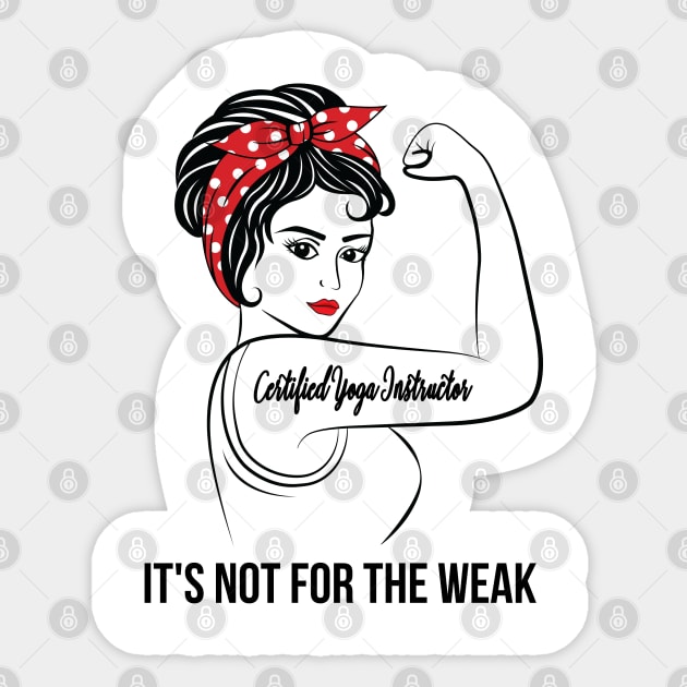 Certified Yoga Instructor Not For Weak Sticker by LotusTee